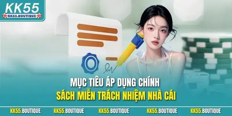 Mục tiêu áp dụng chính sách miễn trách nhiệm nhà cái